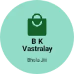 Business logo of B K vastralay