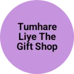 Business logo of Tumhare liye the gift shop