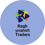 Business logo of Raghuvansh Traders