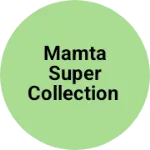 Business logo of Mamta Super Collection