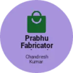 Business logo of Prabhu fabricator and trader