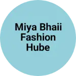 Business logo of Miya bhaii fashion hube