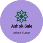 Business logo of Ashok sale