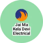 Business logo of Jai ma kela devi electrical