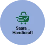 Business logo of Saara _ handicraft