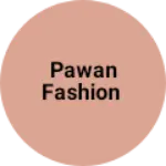 Business logo of Pawan Fashion