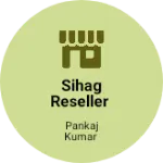 Business logo of Sihag reseller
