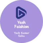 Business logo of Yash faishion