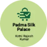Business logo of PADMA SILK PALACE