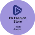 Business logo of Pk fashion store