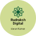 Business logo of Rudraksh Digital Store