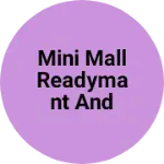 Business logo of Mini mall readymant and cloth ityadi