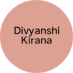 Business logo of Divyanshi kirana