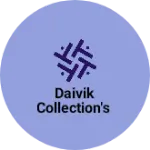 Business logo of DAIVIK COLLECTION'S