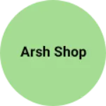 Business logo of Arsh shop