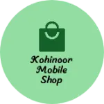 Business logo of Kohinoor mobile shop