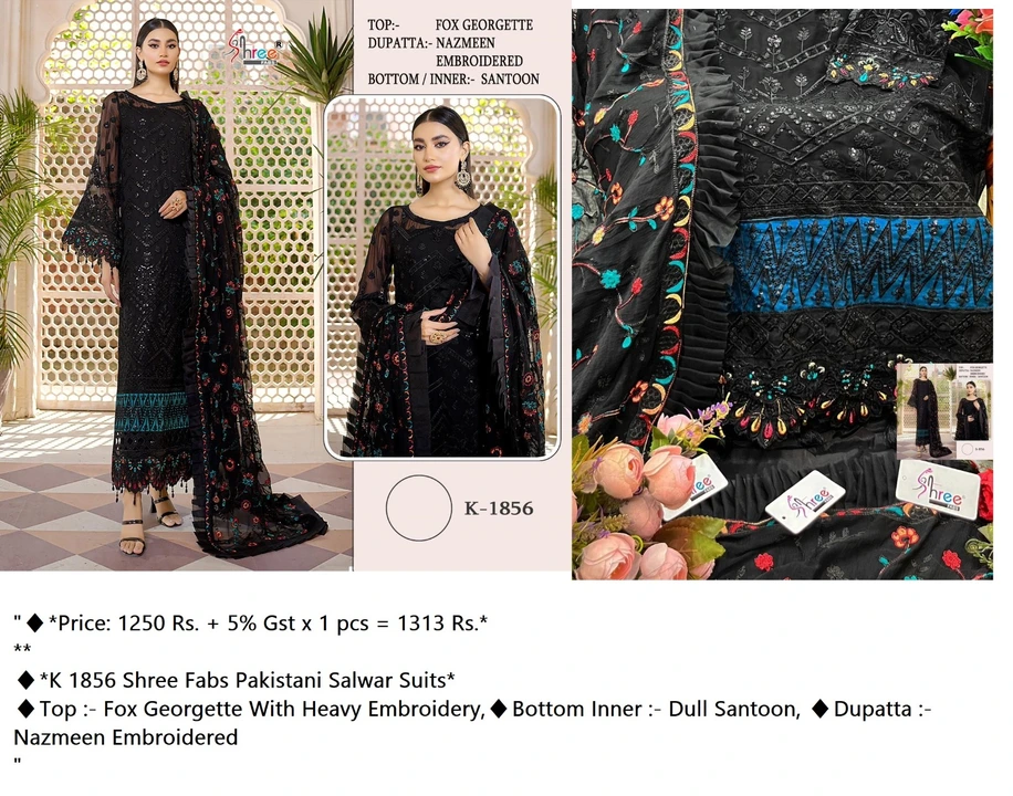 Post image "👉 *K 1856 Shree Fabs Pakistani Salwar Suits*
Top :- Fox Georgette With Heavy Embroidery
Bottom Inner :- Dull Santoon
Dupatta :- Nazmeen Embroidered
⚡ **
💸 *Price: 1250 Rs. + 5% Gst x 1 pcs*
💰 *Total Set Price :* 1313 Rs.
🚛 *Dispatch:* 06.09.23 Approx.
🌐 https://single.kavyastyleplus.com/2023/09/k-1856-shree-fabs-pakistani-salwar-suits.html"