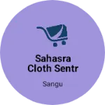 Business logo of Sahasra cloth sentr