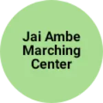 Business logo of Jai ambe marching center