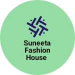 Business logo of Suneeta fashion house