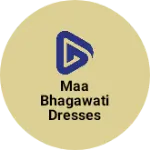 Business logo of Maa Bhagawati dresses