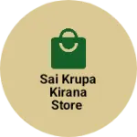 Business logo of Sai Krupa kirana Store