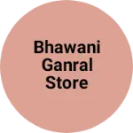 Business logo of Bhawani ganral store