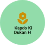 Business logo of Kapdo ki dukan h