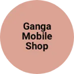 Business logo of Ganga mobile shop