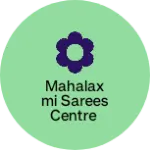 Business logo of Mahalaxmi sarees centre