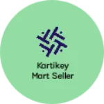 Business logo of Kartikey Mart seller