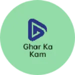 Business logo of Ghar ka kam