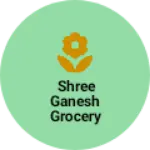 Business logo of SHREE GANESH GROCERY