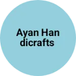 Business logo of Ayan handicrafts