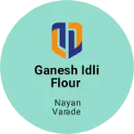 Business logo of Ganesh Idli flour