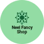 Business logo of Neel fancy shop