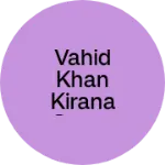 Business logo of Vahid khan kirana store
