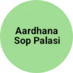 Business logo of Aardhana sop palasi