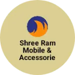Business logo of Shree Ram mobile & Accessories
