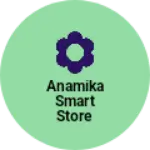 Business logo of Anamika smart Store