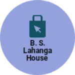 Business logo of B. S. Lahanga house