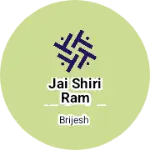 Business logo of Jai shiri ram Nishad ji