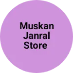 Business logo of Muskan janral store