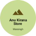 Business logo of Anu kirana store