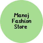Business logo of Manoj Fashion store