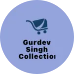 Business logo of Gurdev Singh collection