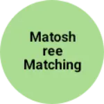 Business logo of Matoshree matching senter and Sadi