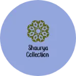Business logo of Shaurya collection