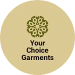 Business logo of Your Choice Garments & Beauty Products