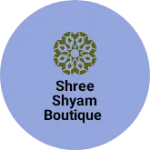Business logo of Shree Shyam boutique